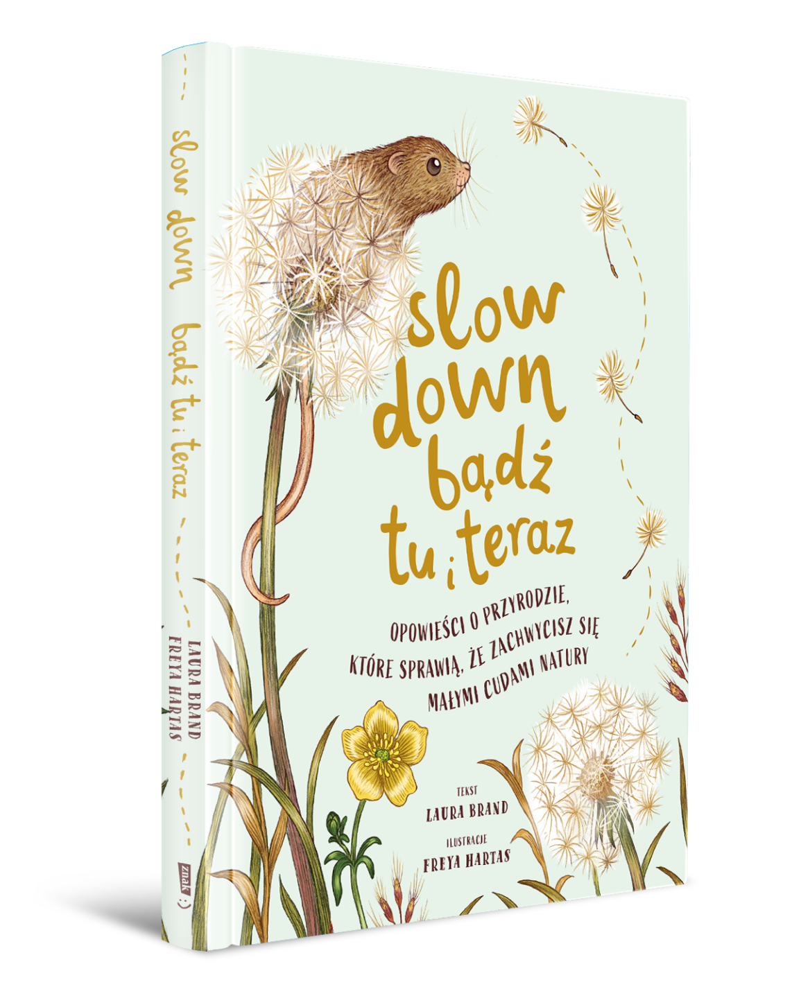 Okładka książki: Slow Down. Bądź tu i teraz. Opowieści o przyrodzie, które sprawią, że zachwycisz się małymi cudami natury